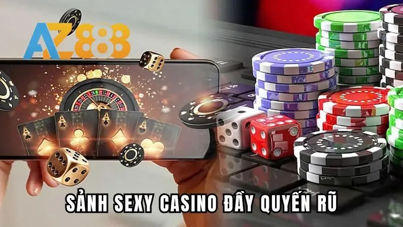Sảnh sexy casino đầy quyến rũ