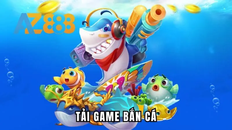 Tải Game Bắn Cá - Nơi Khơi Nguồn Đam Mê Khám Phá Biển Xanh